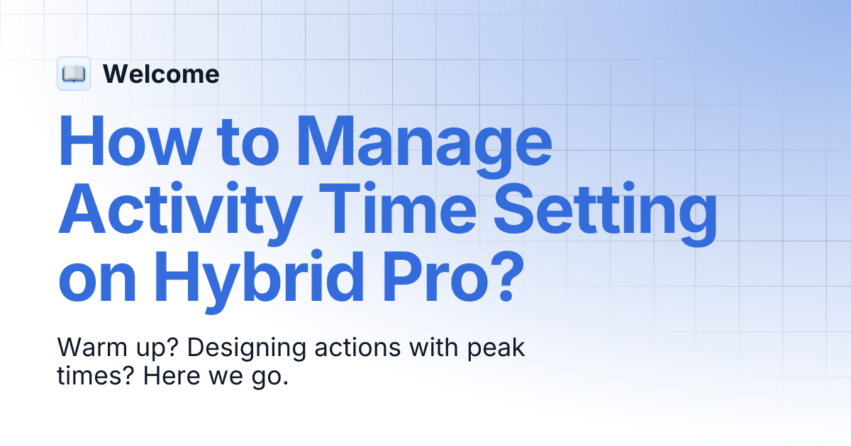 How to Manage Activity Time Setting on Hybrid Pro? | Welcome