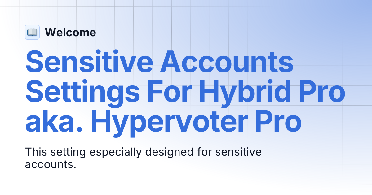 Sensitive Accounts Settings For Hybrid Pro aka. Hypervoter Pro | Welcome